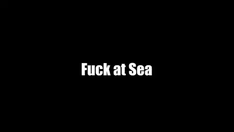 Fuck at Sea - BlackjrXIII