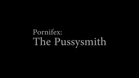 Pornifex The Pussysmith