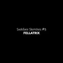 Fellatrix - Suckface Sketches #3 (ft. Mistress Stella)