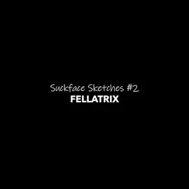 Fellatrix - Suckface Sketches #2 (ft. Mistress Stella)