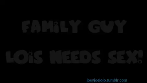 Family Guy: Lois Needs Sex!