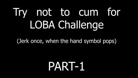 TRY NOT TO CUM FOR LOBA CHALLENGE - PART 1