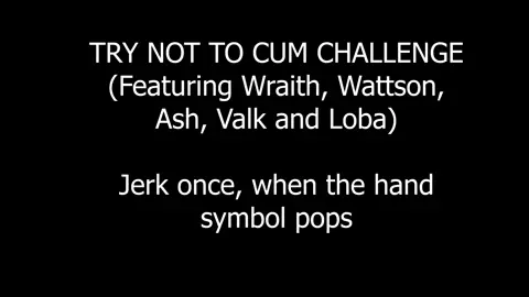 TRY NOT TO CUM CHALLENGE!! -1 (Featuring Wraith, Wattson, Ash, Valk and Loba)