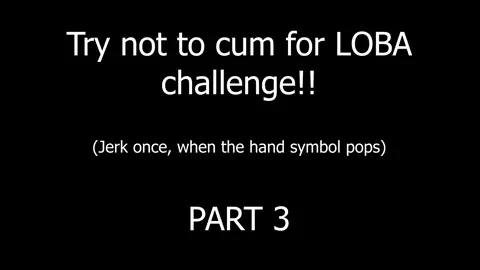 TRY NOT TO CUM FOR LOBA CHALLENGE - PART 3