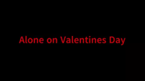 Alone on Valentine's Day