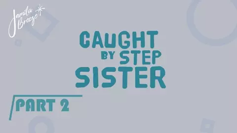 FFM with Step Sister -PT2 Preview