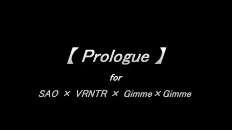 02【Prólogo】SAO × VRNTR × Gimme×Gimme