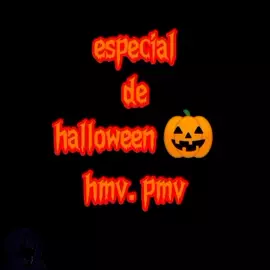 Especial halloween hmv pmv