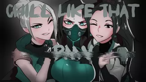 Chill Like That - Valorant PMV