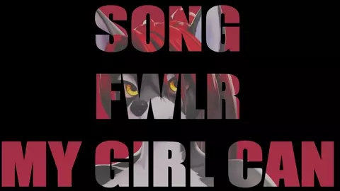 [Furry HMV]MY GIRL CAN