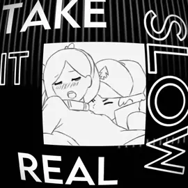 Take it real slow - Hentai Edit