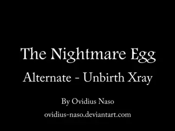 The Nightmare Egg Alternate - Unbirth XRAY by ovidius-naso -