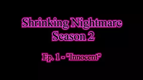 Shrinking Nightmare - S2 E1 - Innocent