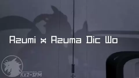 Kx2-SFM - Azumi x Azuma - Camera shots edit (Low quality)