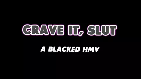 Crave It Slut - Blacked HMV by Wuya