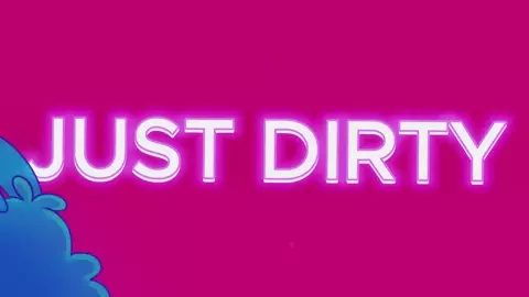 [YMV] JUST DIRTY