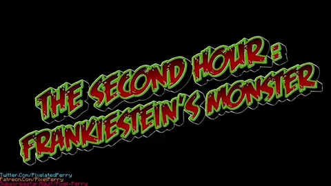 The Second Hour - Frankiestein's Monster [Pixel-Perry][4K]