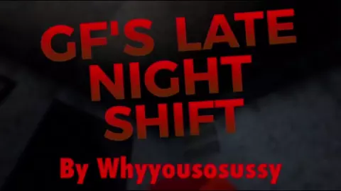 Gf's Late Night Shift