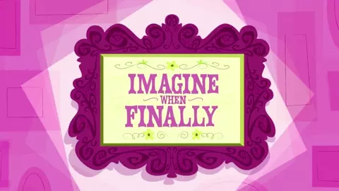 IMAGINE WHEN FINALLY