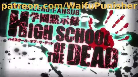 Highschool of the Dead - Part 4 [HOTD]